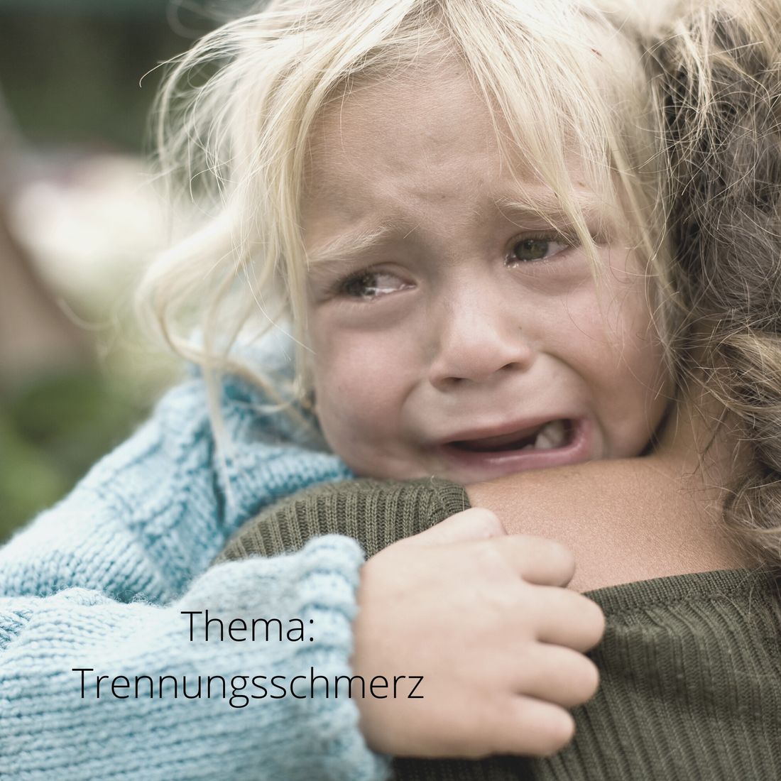 "Mama, bitte lass mich nicht alleine!" (Trennungsschmerz bei Kindern)